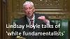 Whatever Does Speaker Of The House Lindsay Hoyle Mean By White Fundamentalists